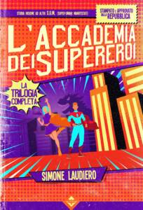 Copertina del libro L'Accademia dei Supereroi - La Trilogia Completa. Scritto da Simone Laudiero